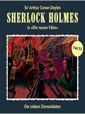 cover image of Sherlock Holmes, Die neuen Fälle, Fall 53: Die sieben Zinnsoldaten